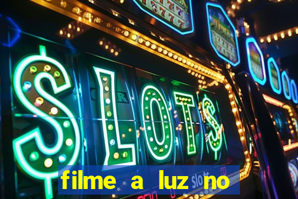 filme a luz no fim do mundo completo dublado